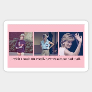 Princess Diana I wish I could Un-recall how we almost had it all Sticker